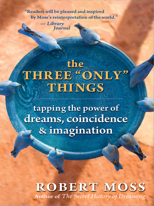 Title details for The Three "Only" Things by Robert Moss - Available
